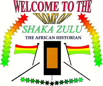 Enter the home of the African Historian - SHAKA ZULU -